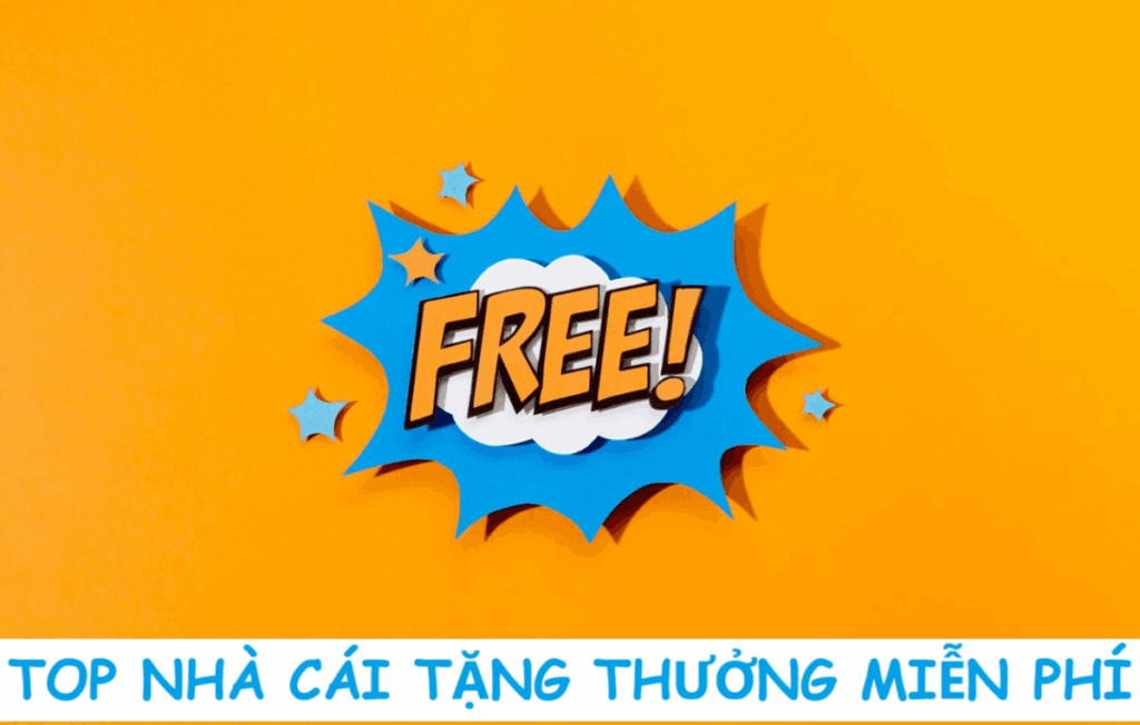 nhà cái tặng tiền thưởng miễn phí